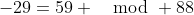 -29=59 \mod 88