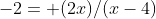 -2= (2x)/(x-4)