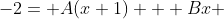 -2= A(x+1) + Bx 