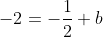 -2=-\frac{1}{2}+b