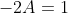 -2A=1