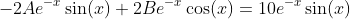 -2Ae^{-x}\sin(x)+2Be^{-x}\cos(x)=10e^{-x}\sin(x)