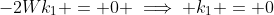 -2Wk_1 = 0 \implies k_1 = 0