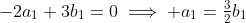 -2a_1+3b_1=0\implies a_1=\tfrac{3}{2}b_1