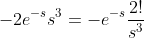 -2e^{-s}{s^3}=-e^{-s}\frac{2!}{s^3}