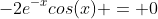 -2e^{-x}cos(x) = 0