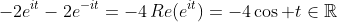 -2e^{it}-2e^{-it}=-4\,Re(e^{it})=-4\cos t\in\mathbb{R}