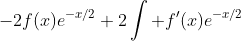 -2f(x)e^{-x/2}+2\int f'(x)e^{-x/2}~dx~|^{\infty}_{3} = -4