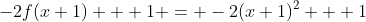 -2f(x+1) + 1 = -2(x+1)^2 + 1