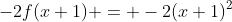 -2f(x+1) = -2(x+1)^2