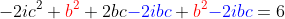 -2ic^2+{\color{red}b^2}+2bc{\color{blue}-2ibc}+{\color{red}b^2}{\color{blue}-2ibc}=6