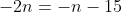 -2n=-n-15
