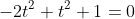 -2t^2+t^2+1=0
