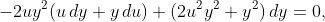-2uy^{2}(u\,dy+y\,du)+(2u^{2}y^{2}+y^{2})\,dy=0,