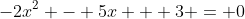 -2x^2 - 5x + 3 = 0