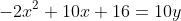 -2x^2+10x+16=10y
