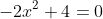 -2x^2+4=0