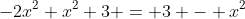 -2x^2+x^2+3 = 3 - x^2