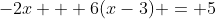 -2x + 6(x-3) = 5