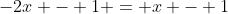 -2x - 1 = x - 1