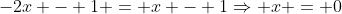 -2x - 1 = x - 1\Rightarrow x = 0