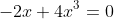 -2x+4x^3=0