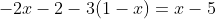 -2x-2-3(1-x)=x-5
