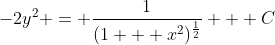 -2y^2 = \frac{1}{(1 + x^2)^{\frac{1}{2}}} + C
