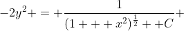 -2y^2 = \frac{1}{(1 + x^2)^{\frac{1}{2}}+ C} 