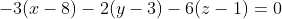 -3(x-8)-2(y-3)-6(z-1)=0