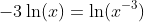 -3\ln(x)=\ln(x^{-3})
