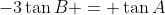 -3\tan{B} = \tan{A}