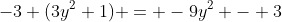 -3 (3y^2+1) = -9y^2 - 3