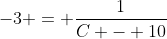 -3 = \frac{1}{C - 10}