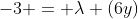-3 = \lambda (6y)