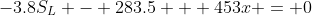 -3.8S_L - 283.5 + 453x = 0