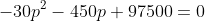 -30p^2-450p+97500=0