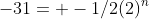 -31= -1/2(2)^n