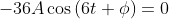 -36A\cos{(6t+\phi)}=0