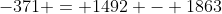 -371 = 1492 - 1863