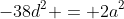 -38d^2 = 2a^2