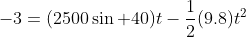 -3=(2500\sin 40)t-\frac{1}{2}(9.8)t^2