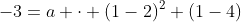 -3=a \cdot (1-2)^2 (1-4)