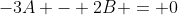 -3A - 2B = 0