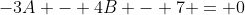 -3A - 4B - 7 = 0