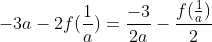 -3a-2f(\frac{1}{a})=\frac{-3}{2a}-\frac{f(\frac{1}{a})}{2}