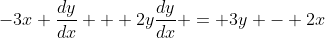 -3x \frac{dy}{dx} + 2y\frac{dy}{dx} = 3y - 2x