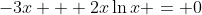 -3x + 2x\ln{x} = 0