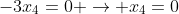 -3x_4=0 \rightarrow x_4=0