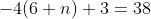 -4(6+n)+3=38